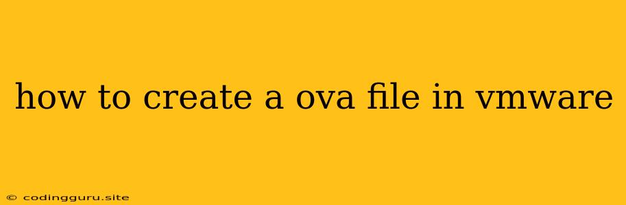 How To Create A Ova File In Vmware