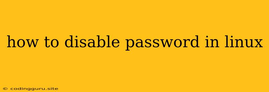 How To Disable Password In Linux