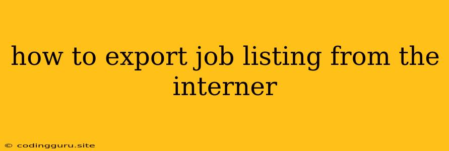 How To Export Job Listing From The Interner