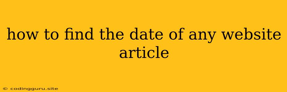 How To Find The Date Of Any Website Article