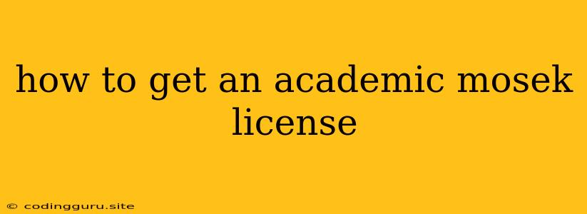 How To Get An Academic Mosek License