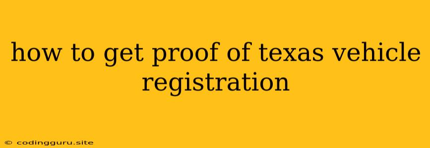 How To Get Proof Of Texas Vehicle Registration