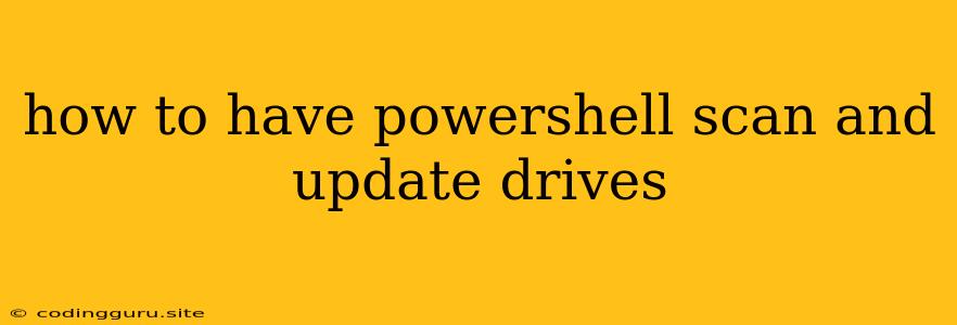 How To Have Powershell Scan And Update Drives