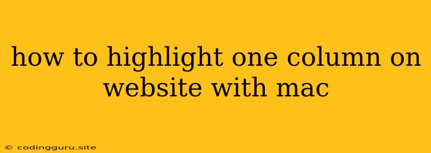 How To Highlight One Column On Website With Mac
