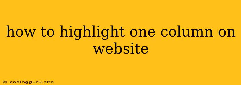 How To Highlight One Column On Website