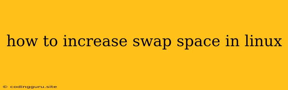 How To Increase Swap Space In Linux