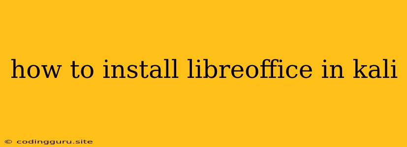 How To Install Libreoffice In Kali