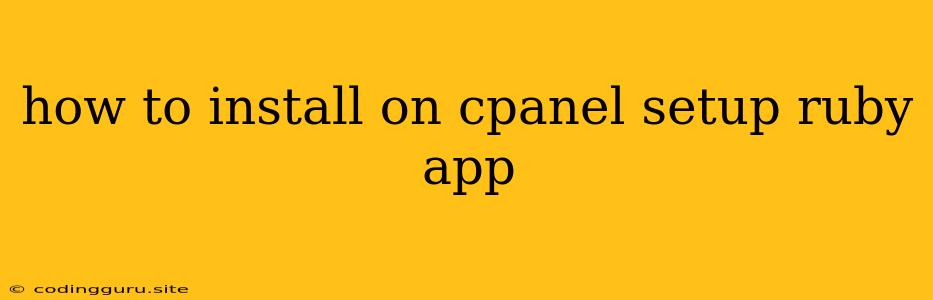 How To Install On Cpanel Setup Ruby App