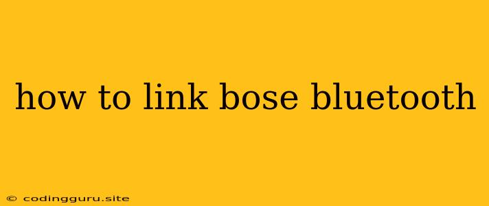 How To Link Bose Bluetooth