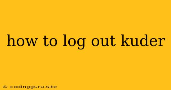 How To Log Out Kuder