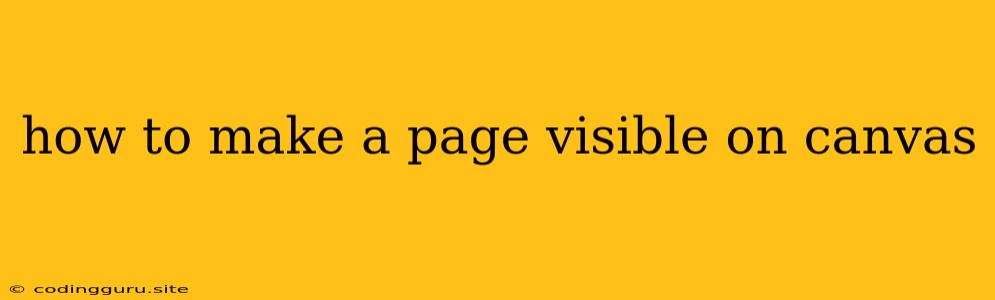 How To Make A Page Visible On Canvas