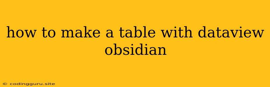 How To Make A Table With Dataview Obsidian