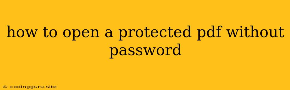 How To Open A Protected Pdf Without Password