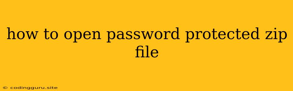 How To Open Password Protected Zip File