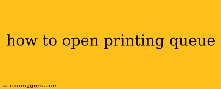 How To Open Printing Queue