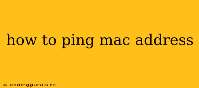 How To Ping Mac Address