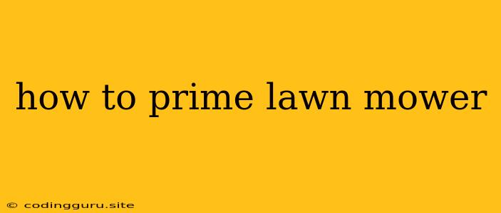 How To Prime Lawn Mower