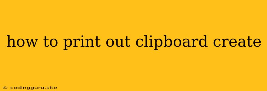 How To Print Out Clipboard Create