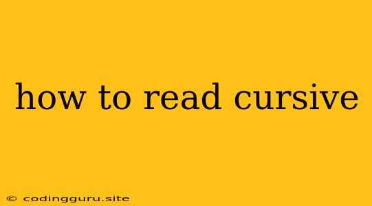 How To Read Cursive