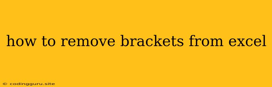 How To Remove Brackets From Excel