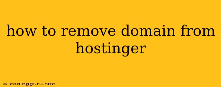 How To Remove Domain From Hostinger