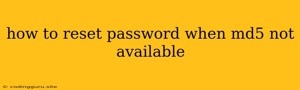 How To Reset Password When Md5 Not Available