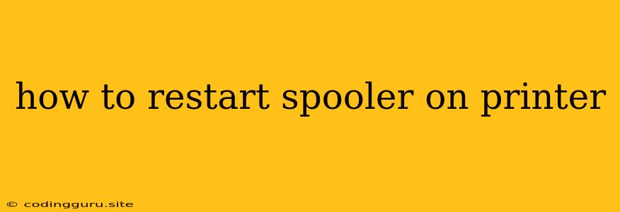 How To Restart Spooler On Printer