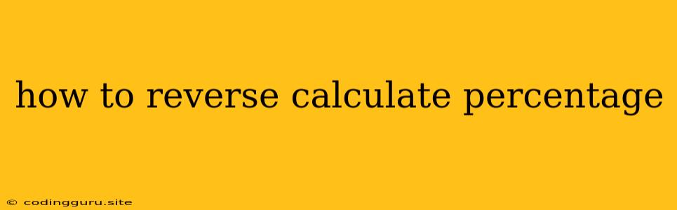 How To Reverse Calculate Percentage