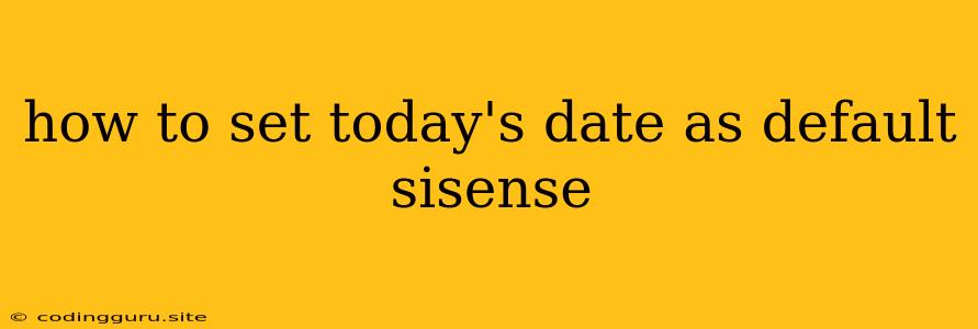 How To Set Today's Date As Default Sisense