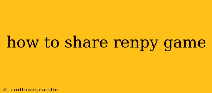 How To Share Renpy Game