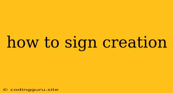 How To Sign Creation