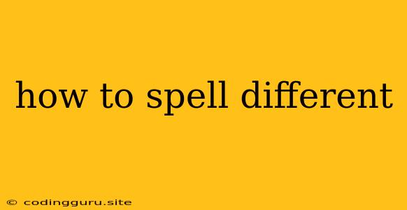 How To Spell Different