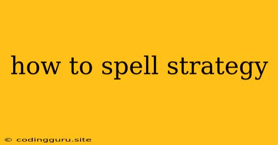 How To Spell Strategy