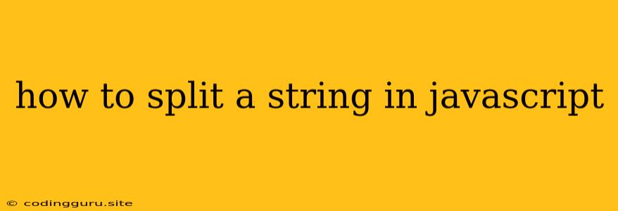 How To Split A String In Javascript