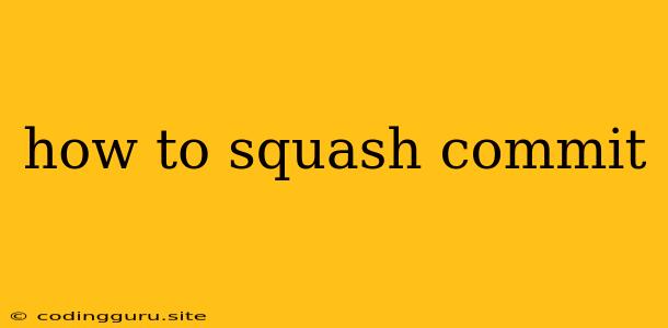 How To Squash Commit