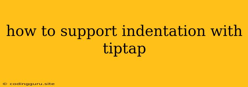 How To Support Indentation With Tiptap