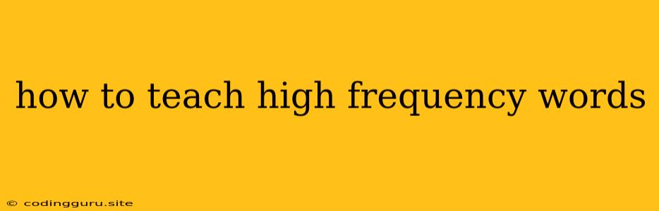 How To Teach High Frequency Words