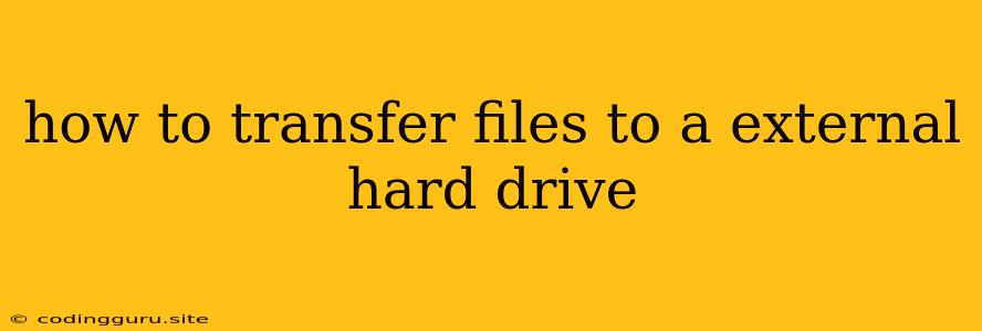 How To Transfer Files To A External Hard Drive