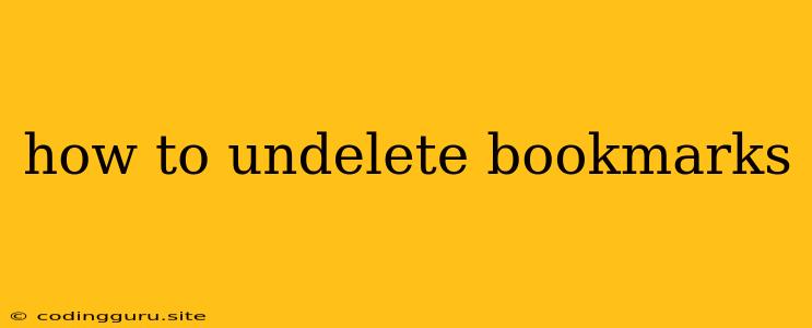 How To Undelete Bookmarks