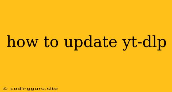 How To Update Yt-dlp