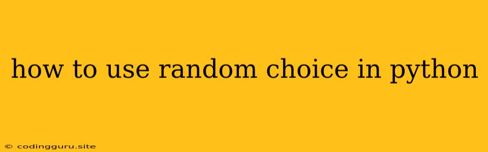 How To Use Random Choice In Python