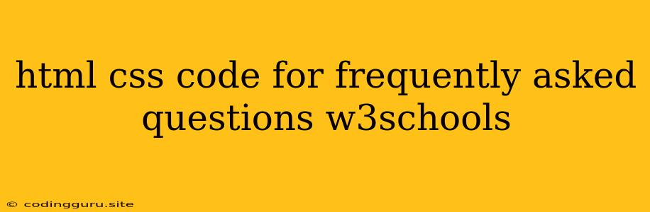 Html Css Code For Frequently Asked Questions W3schools