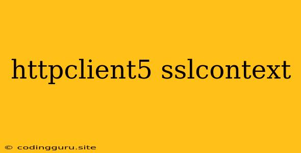 Httpclient5 Sslcontext