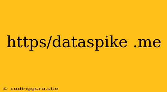 Https/dataspike .me