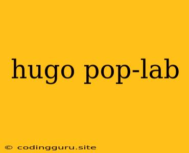 Hugo Pop-lab