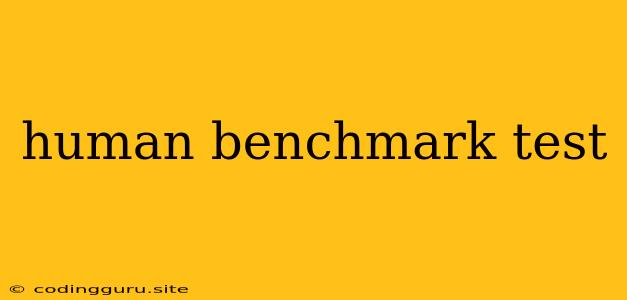 Human Benchmark Test