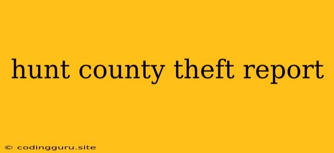 Hunt County Theft Report