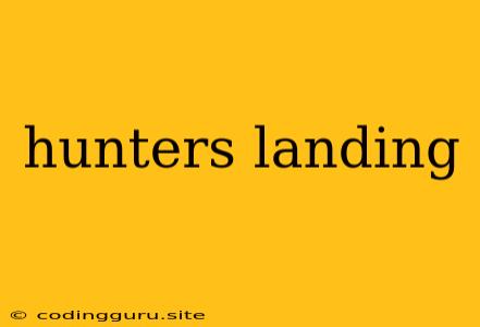 Hunters Landing