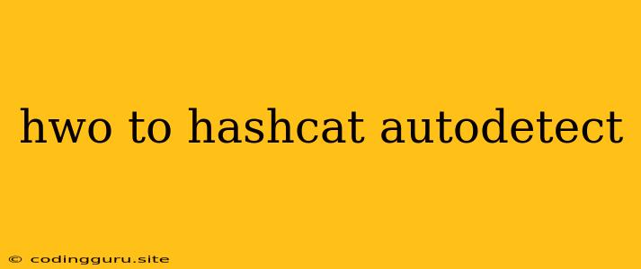 Hwo To Hashcat Autodetect