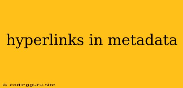 Hyperlinks In Metadata